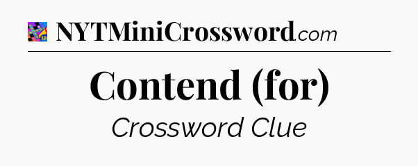 Contend (for) Crossword Clue