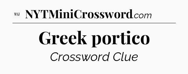 Greek portico - WSJ Crossword