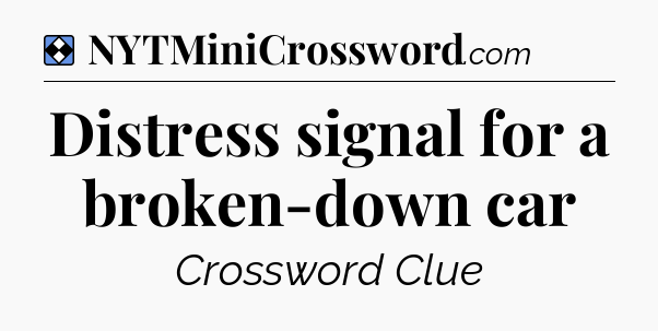 Solution: Distress signal for a broken-down car - NYT Mini Crossword