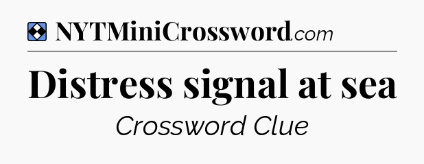 Solution: Distress signal at sea - NYT Mini Crossword