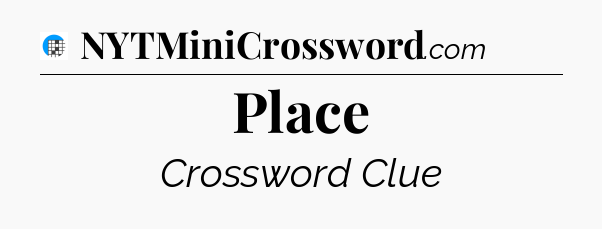 Place Crossword Clue