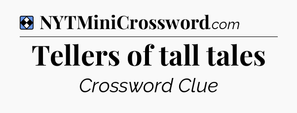 Solution: Tellers of tall tales - NYT Mini Crossword