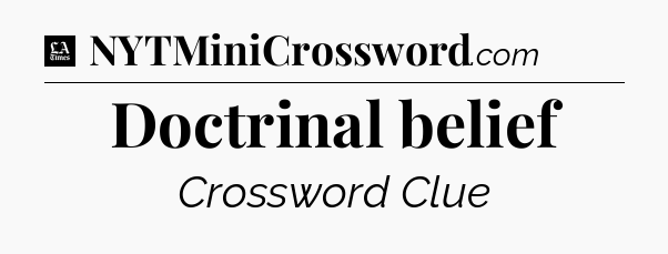 Doctrinal belief - LA Times Crossword
