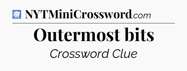 Outermost bits Puzzle Page Crossword Clue