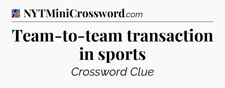 Team-to-team transaction in sports Crossword Clue