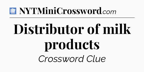 Distributor of milk products Puzzle Page Crossword Clue