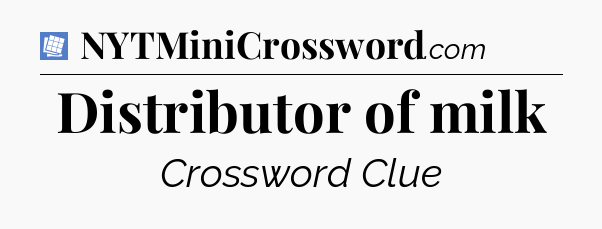 Distributor of milk Puzzle Page Crossword Clue