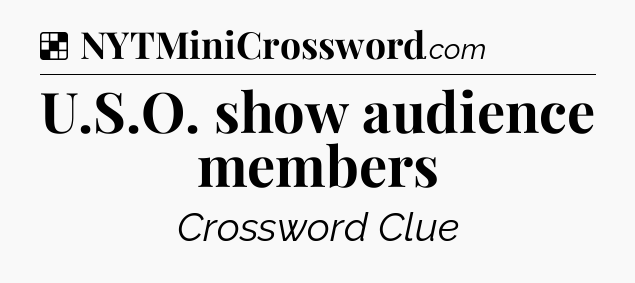 Solution: U.S.O. show audience members - NYT Crossword
