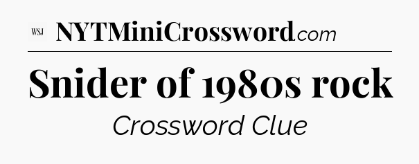 Snider of 1980s rock - WSJ Crossword
