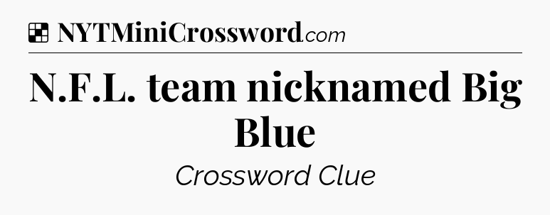 Solution: N.F.L. team nicknamed Big Blue - NYT Crossword