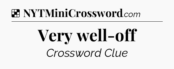 Very well-off NYT Crossword