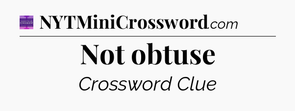 Not obtuse - Thomas Joseph Crossword
