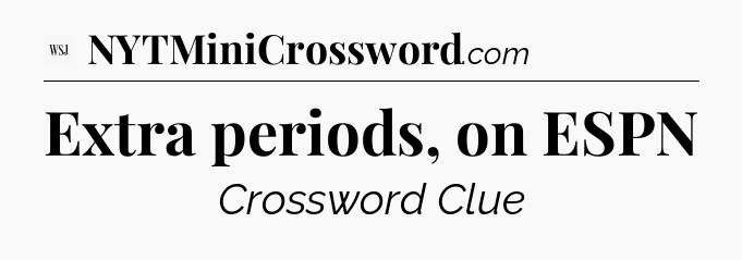 Extra periods, on ESPN - WSJ Crossword