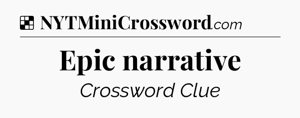 Solution: Epic narrative - NYT Crossword
