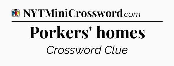Porkers' homes Crossword Clue