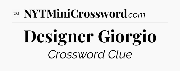 Designer Giorgio - WSJ Crossword