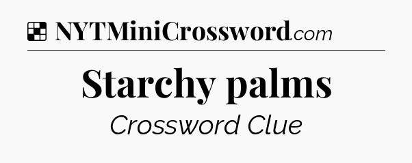 Solution: Starchy palms - NYT Crossword
