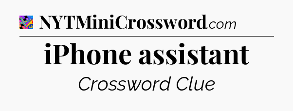 iPhone assistant Crossword Clue