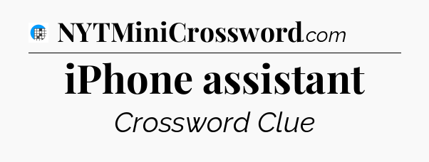 iPhone assistant Crossword Clue