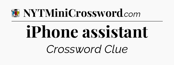 iPhone assistant Crossword Clue