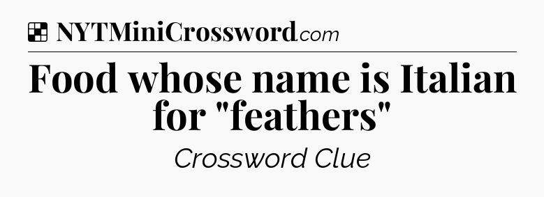 Solution: Food whose name is Italian for 