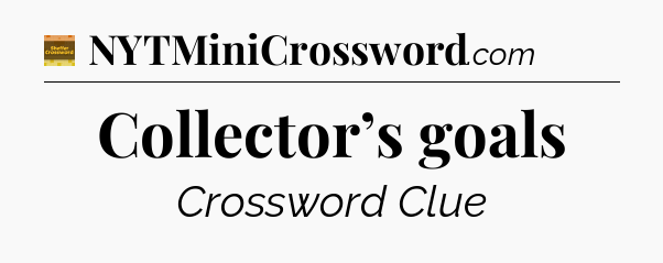 Collector’s goals - Eugene Sheffer Crossword