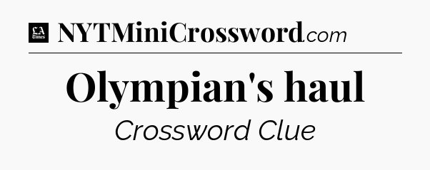 Olympian's haul - LA Times Crossword