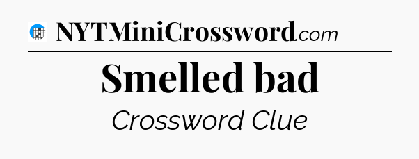 Smelled bad Crossword Clue
