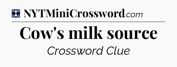 Solution: Cow's milk source - NYT Mini Crossword