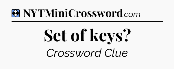 Solution: Set of keys - NYT Mini Crossword