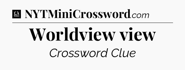 Worldview view - LA Times Crossword