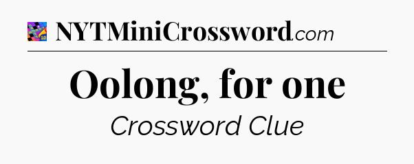 Oolong, for one Crossword Clue