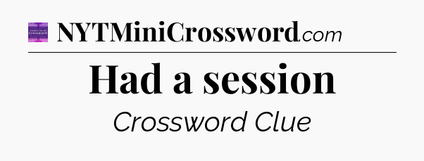 Had a session - Thomas Joseph Crossword
