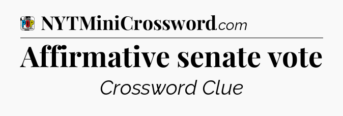 Affirmative senate vote Crossword Clue