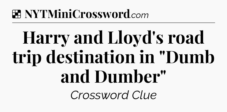 Solution: Harry and Lloyd's road trip destination in 