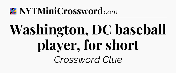 Washington, DC baseball player, for short Crossword Clue