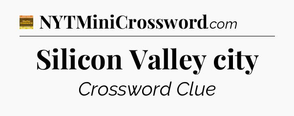 Silicon Valley city - Eugene Sheffer Crossword