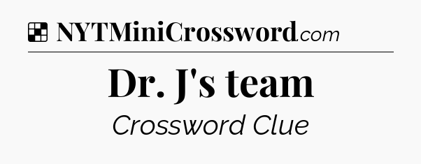 Solution: Dr. J's team - NYT Crossword