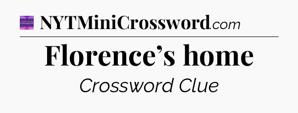 Florence’s home - Thomas Joseph Crossword