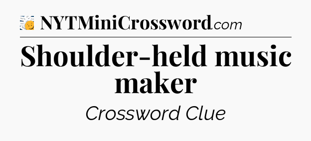 Shoulder-held music maker - 7 Little Words