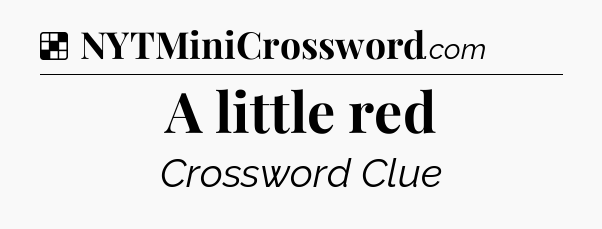 Solution: A little red - NYT Crossword