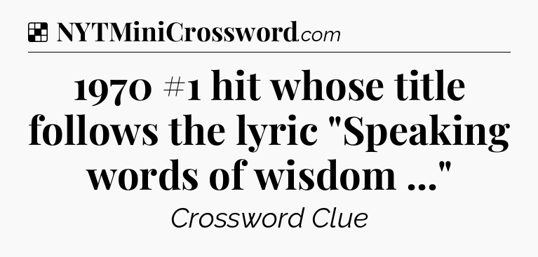 Solution: 1970 #1 hit whose title follows the lyric 