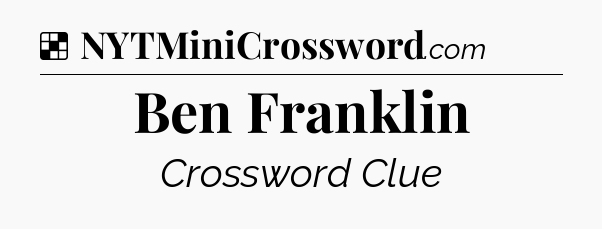 Solution: Ben Franklin - NYT Crossword