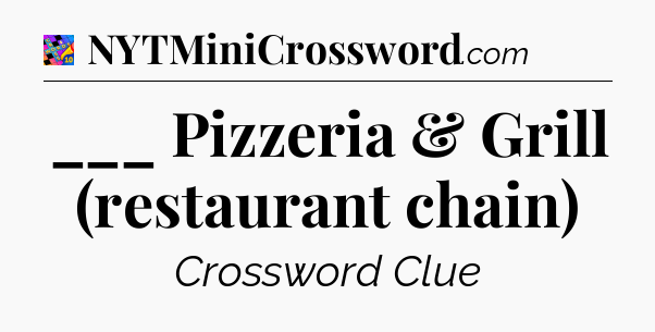 ___ Pizzeria & Grill (restaurant chain) Crossword Clue