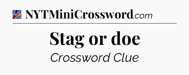 Stag or doe Crossword Clue