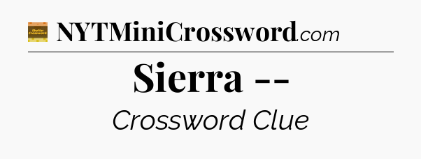 Sierra -- - Eugene Sheffer Crossword