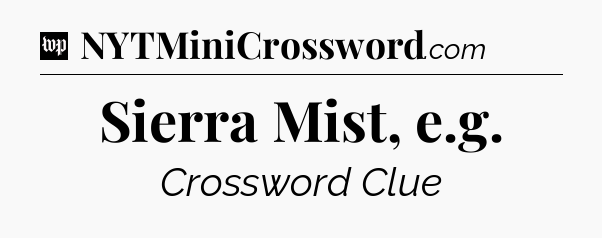 Sierra Mist, e.g Crossword Clue
