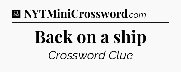 Back on a ship - LA Times Crossword