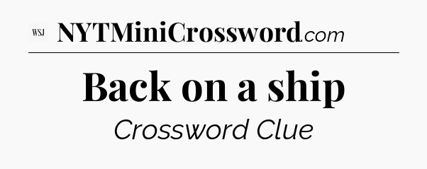 Back on a ship - WSJ Crossword