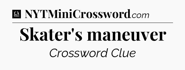 Skater's maneuver - LA Times Crossword
